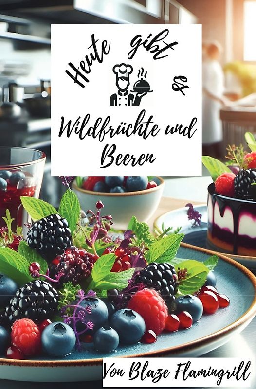 Heute gibt es - Wilrdfrüchte und Beeren