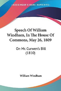 Speech Of William Windham, In The House Of Commons, May 26, 1809