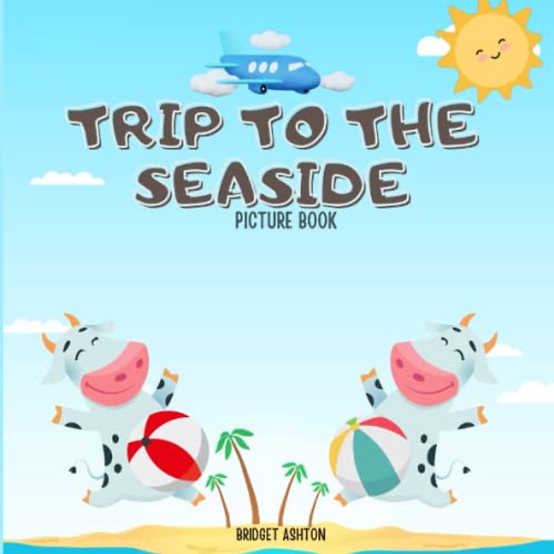 Trip To the Seaside: Picture Book for Toddlers 3-5