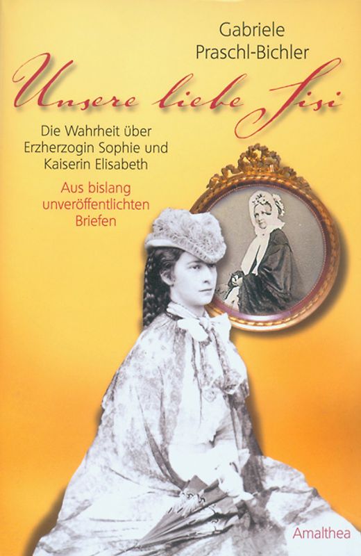 Die ganze Wahrheit über Erzherzogin Sophie und Kaiserin Elisabeth