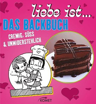 Liebe ist... Das Backbuch