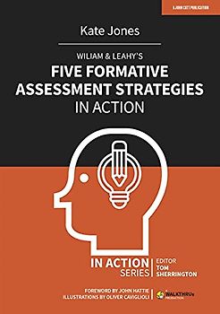 Wiliam & Leahy's Five Formative Assessment Strategies in Action