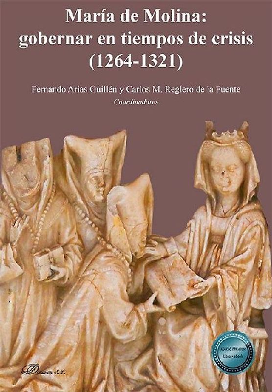 María de Molina : gobernar en tiempos de crisis : 1264-1321