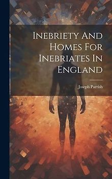 Inebriety And Homes For Inebriates In England