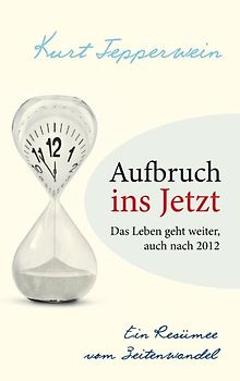 Aufbruch ins Jetzt: Das Leben geht weiter, auch nach 2012