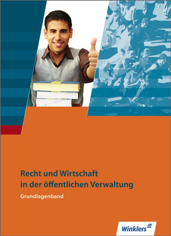 Ausbildung in der öffentlichen Verwaltung. Recht und Wirtschaft / Rechnungswesen / Recht und Wirtschaft: Grundlagenband