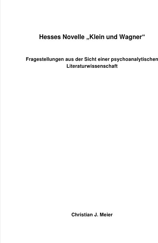 Hesses Novelle "Klein und Wagner - Fragestellungen aus der Sicht einer psychoanalytischen Literaturwissenschaft