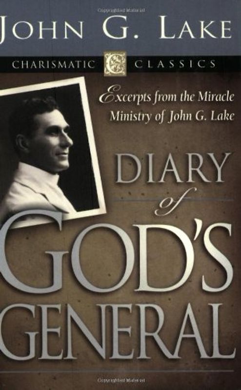 Diary of God's General (Charismatic Classics) - Lake, John G.