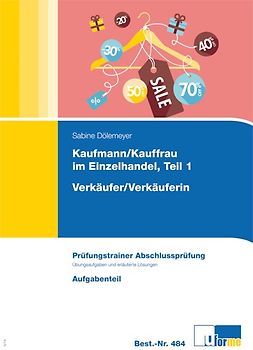 Kaufmann/Kauffrau im Einzelhandel Teil 1 und Verkäufer/Verkäuferin. Prüfungstrainer Abschlussprüfung