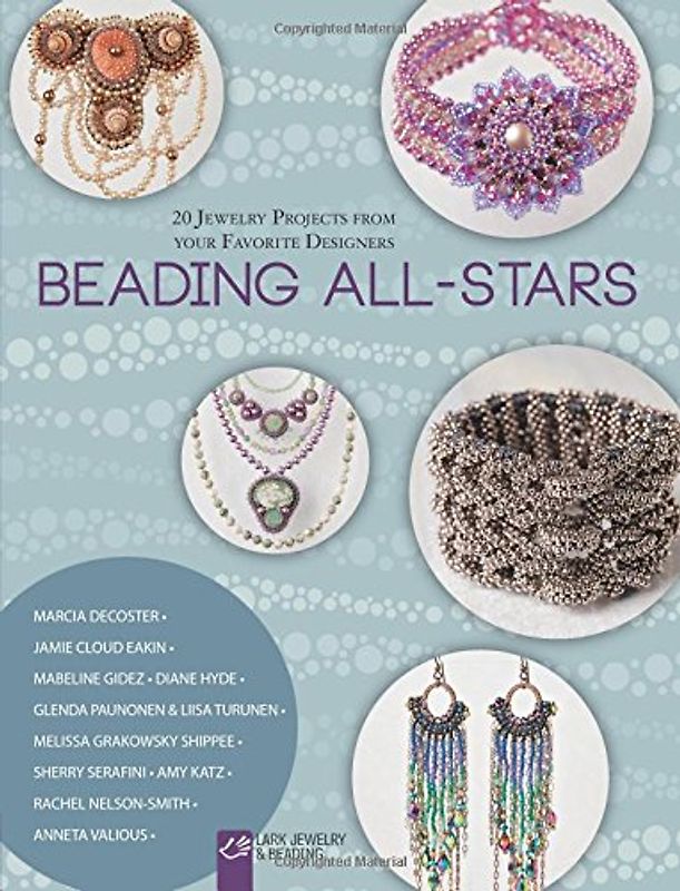 Beading All-Stars: 20 Jewelry Projects from Your Favorite Designers (Lark Jewelry & Beading) - DeCoster, Marcia