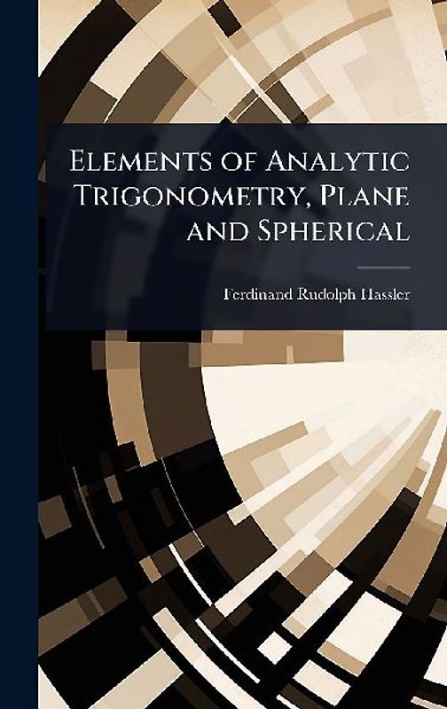 Elements of Analytic Trigonometry, Plane and Spherical