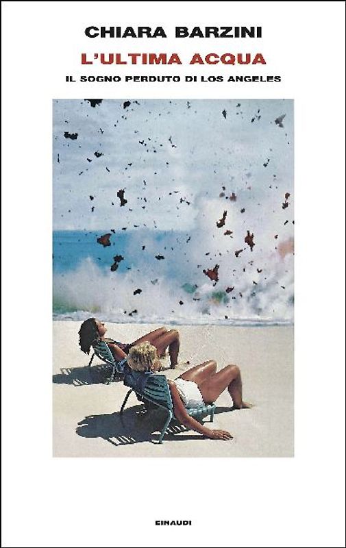 L' ultima acqua. Il sogno perduto di Los Angeles