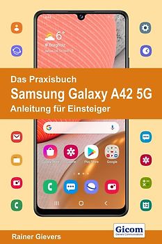 Das Praxisbuch Samsung Galaxy A42 5G - Anleitung für Einsteiger