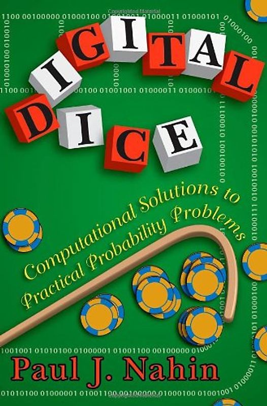 Digital Dice: Computational Solutions to Practical Probability Problems - Paul J. Nahin