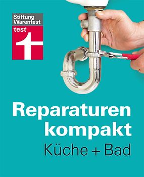 Reparaturen kompakt - Küche + Bad