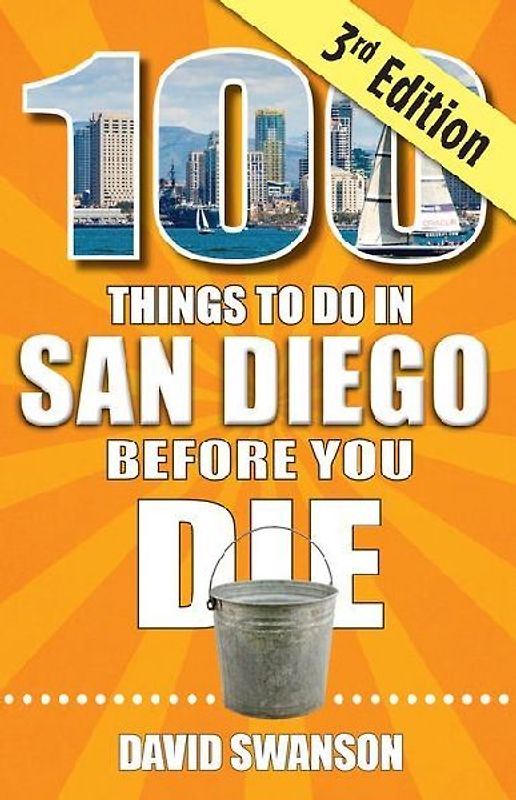 100 Things to Do in San Diego Before You Die, Third Edition