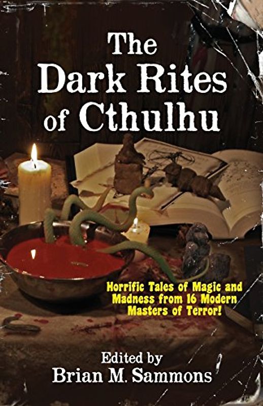The Dark Rites of Cthulhu - Sammons, Brian M