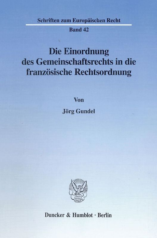 Die Einordnung des Gemeinschaftsrechts in die französische Rechtsordnung.