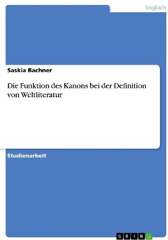 Die Funktion des Kanons bei der Definition von Weltliteratur