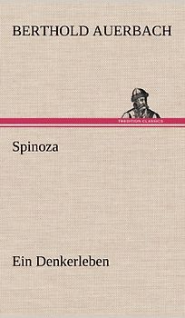 Spinoza: Ein Denkerleben