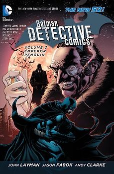 The New 52: Batman - Detective Comics: Vol. 3 - Emperor Penguin - John Layman [Hardcover]