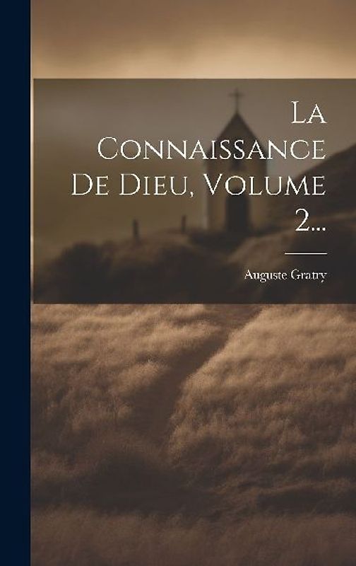 La Connaissance De Dieu, Volume 2...