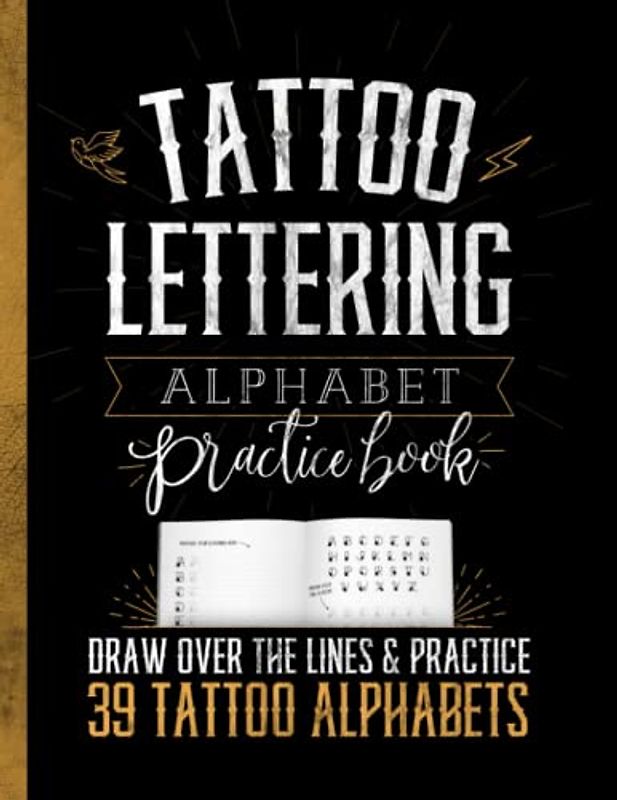 Tattoo Lettering Alphabet Practice Book: Draw Over The Lines & Practice Drawing 39 Tattoo Alphabets