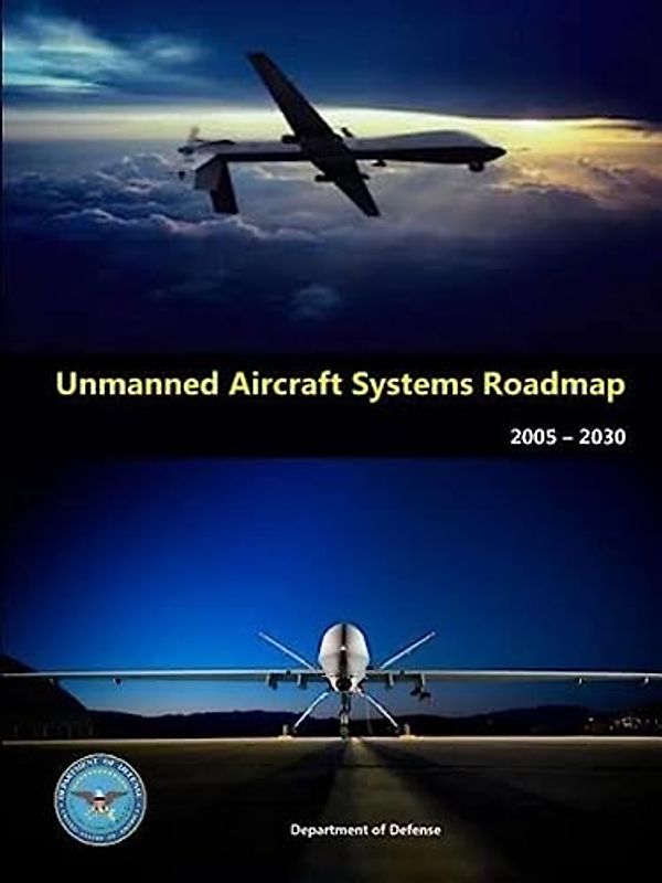 Unmanned Aircraft Systems Roadmap 2005 – 2030
