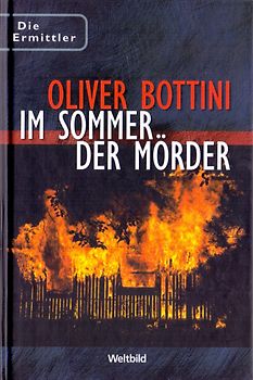 Die Ermittler: Im Sommer der Mörder - Oliver Bottini [Gebundene Ausgabe, Weltbild]