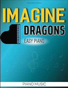 Imagine Dragons Piano Music: Easy Piano