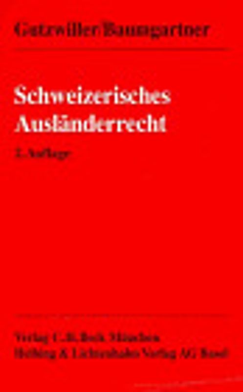 Schweizerisches Ausländerrecht. Die Rechtsstellung der Ausländer in der Schweiz