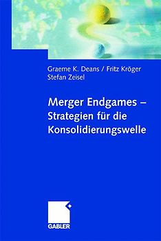Merger Endgames, Strategien für die Konsolidierungswelle