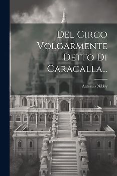 Del Circo Volgarmente Detto Di Caracalla...