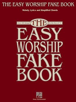 The Easy Worship Fake Book: Over 100 Songs in the Key of "C"
