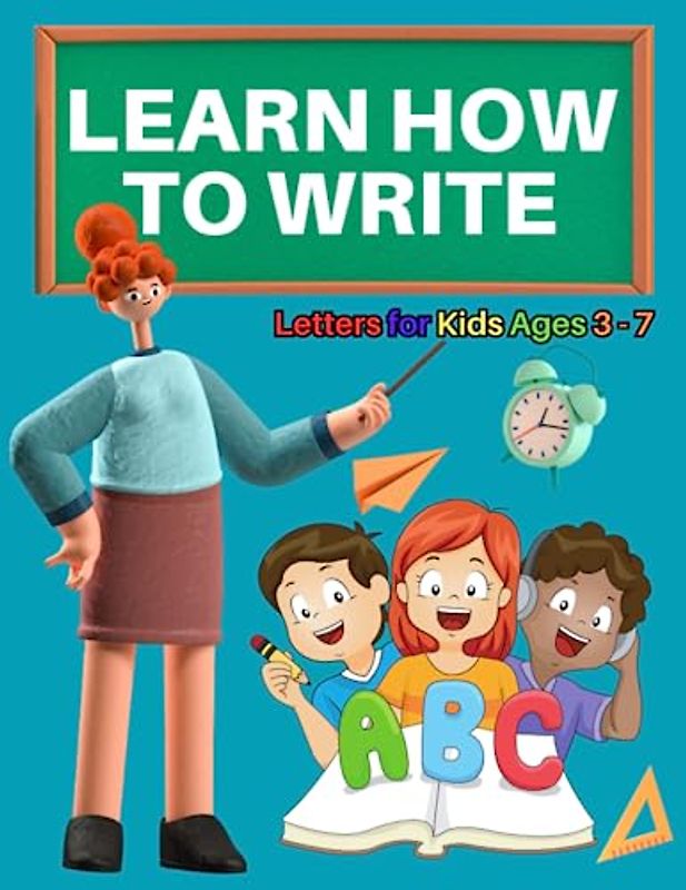 Learn How To Write Letters for Kids Ages 3 - 7: Alphabet Practice for preschool children A to Z