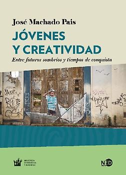 Jóvenes y creatividad : entre futuros sombríos y tiempos de conquista