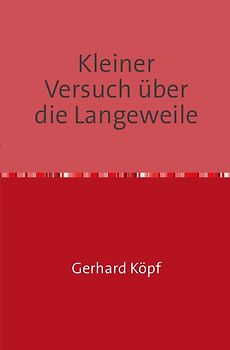 Kleiner Versuch über die Langeweile