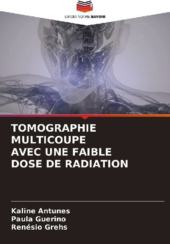 TOMOGRAPHIE MULTICOUPE AVEC UNE FAIBLE DOSE DE RADIATION