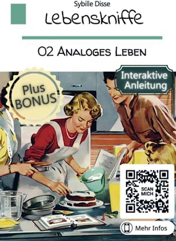 Lebenskniffe Band 02: Analoges Leben: Mehr Zeit für Freizeit, Kreativität und Freunde