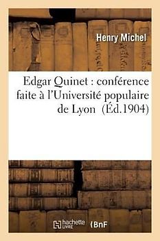 Edgar Quinet: Conférence Faite À l'Université Populaire de Lyon
