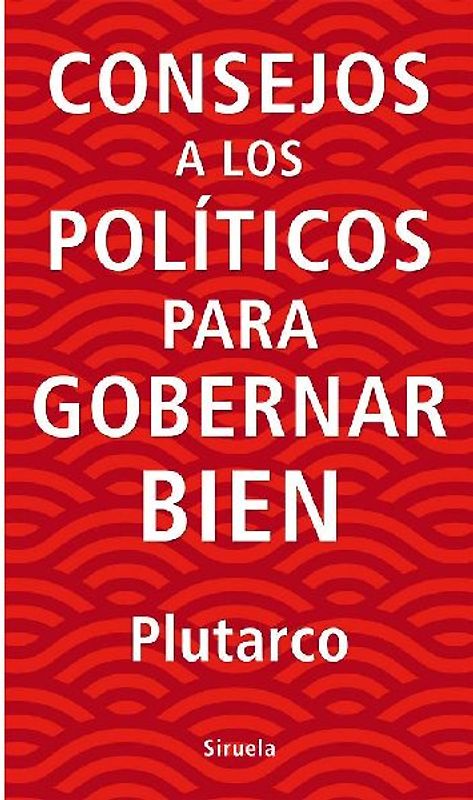 Consejos a los políticos para gobernar bien