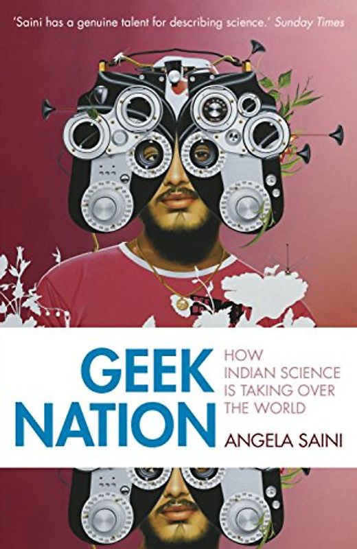 Geek Nation: How Indian Science Is Taking Over the World - Saini, Angela