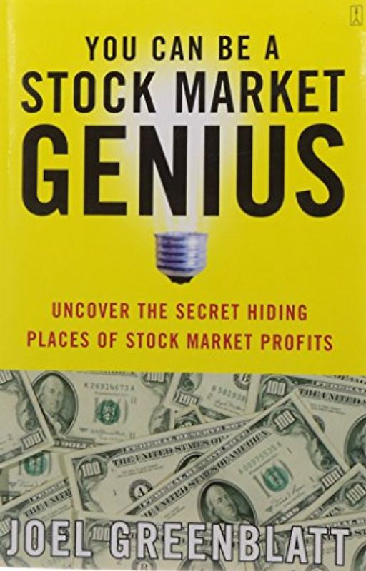 You Can Be a Stock Market Genius: Uncover the Secret Hiding Places of Stock Market Profits - Joel Greenblatt