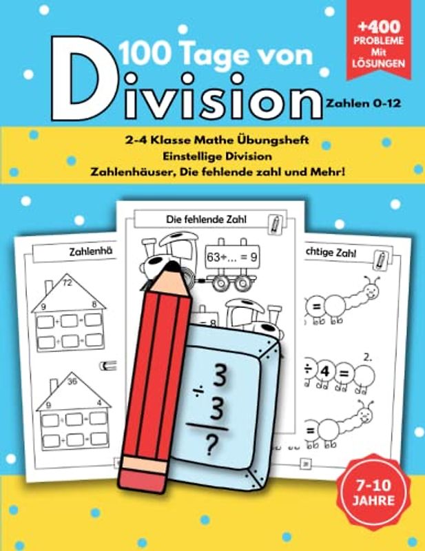 Mathe Übungsheft Klasse 2.- 4. Klasse: Einstellige Division: 100 Tage Division Arbeitsbuch Zahlen 0–12 100 Übungsseiten für 100 Tage: Ein Aufgaben pro Tag (2-4 Klasse) Für Kinder 7-10 Jahre