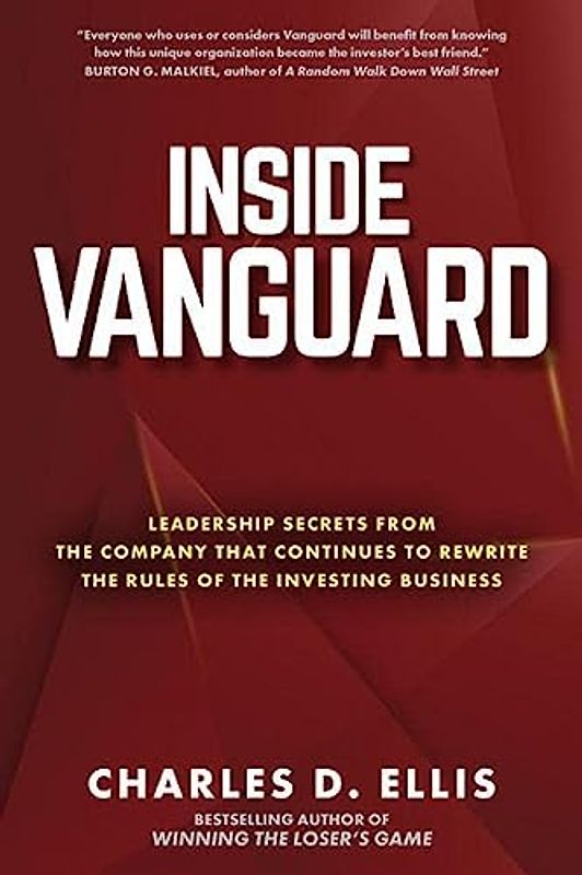Inside Vanguard: Leadership Secrets from the Company That Continues to Rewrite the Rules of the Investing Business