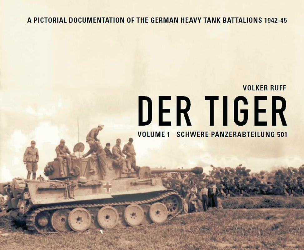 DER TIGER s.Pz.Abt.501  Volume 1 Schwere Panzerabteilung 501