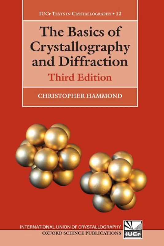 The Basics of Crystallography and Diffraction: 12 (International Union of Crystallography Texts on Crystallography)