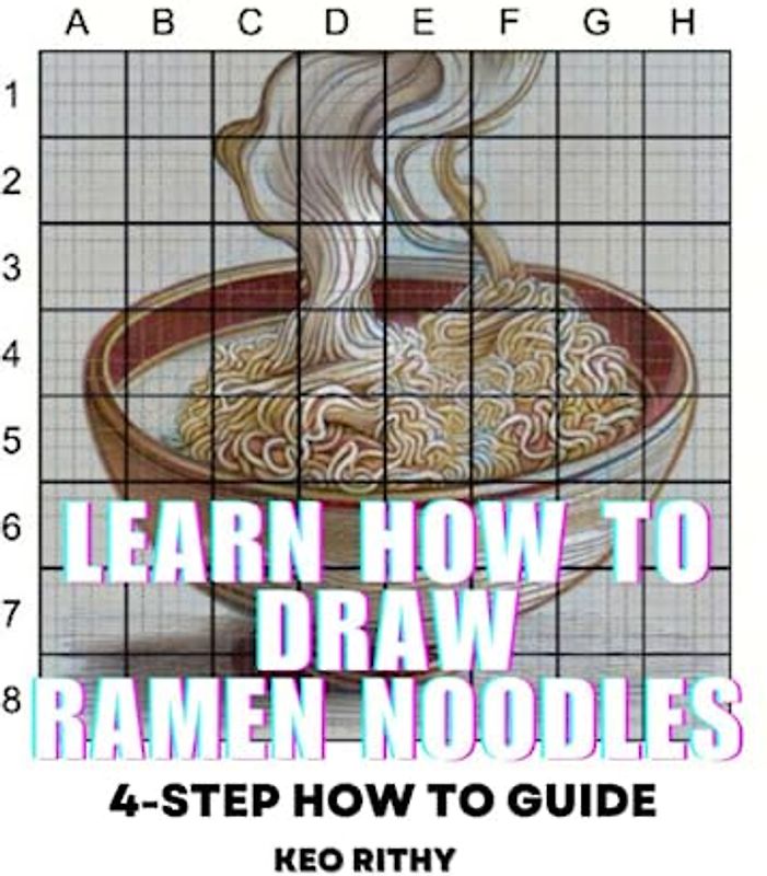 Learn How To Draw Ramen Noodles: 4-Step How To Guide (4-Step Learn How to Draw, Band 7)