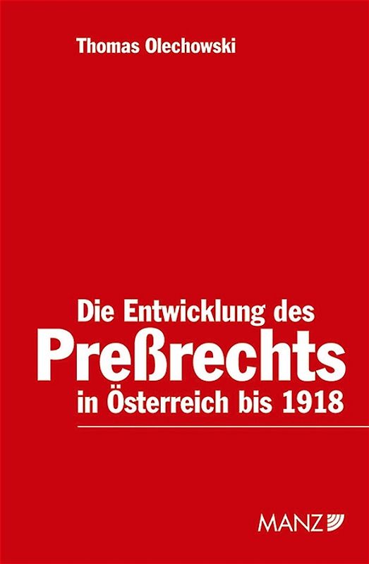 Die Entwicklung des Pressrechts in Österreich bis 1918