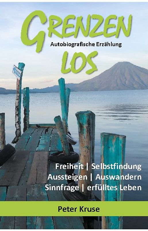 Grenzenlos - Freiheit, Selbstfindung, Aussteigen, Auswandern, Sinnfrage, erfülltes Leben